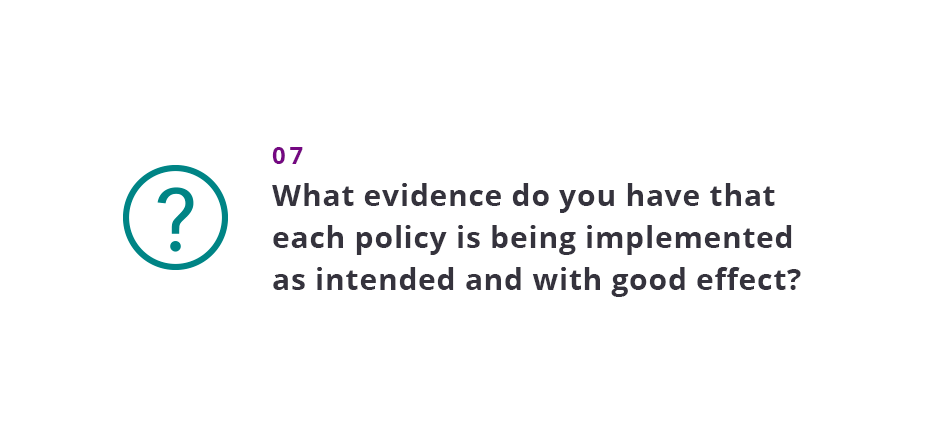 What evidence do you have that each policy is being implemented as intended and with good effect?