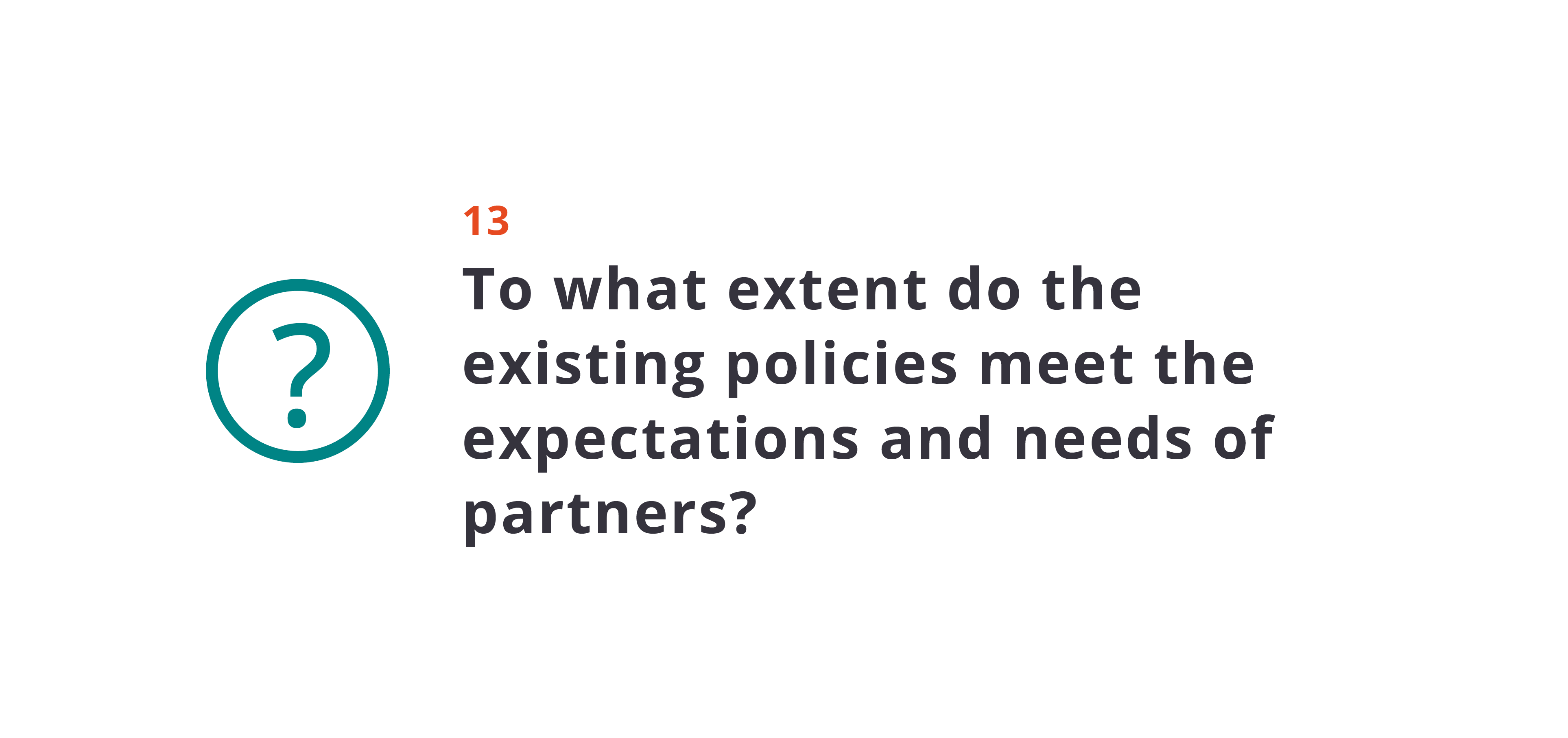 To what extent do the existing policies meet the expectations and needs of partners?